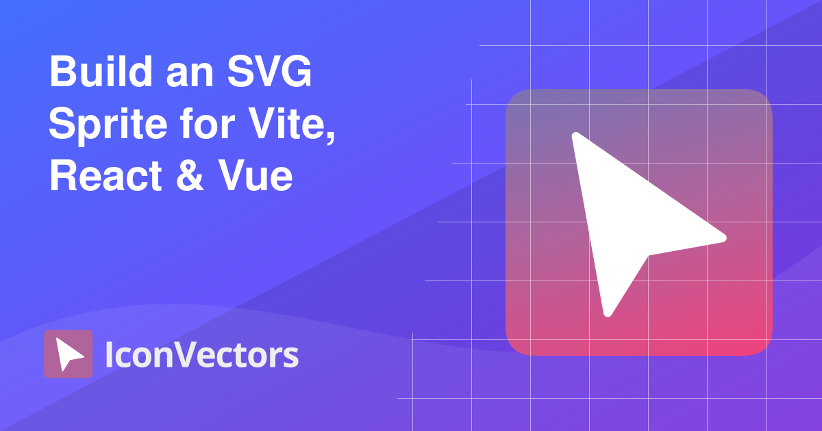Build an SVG Sprite for Vite, React & Vue