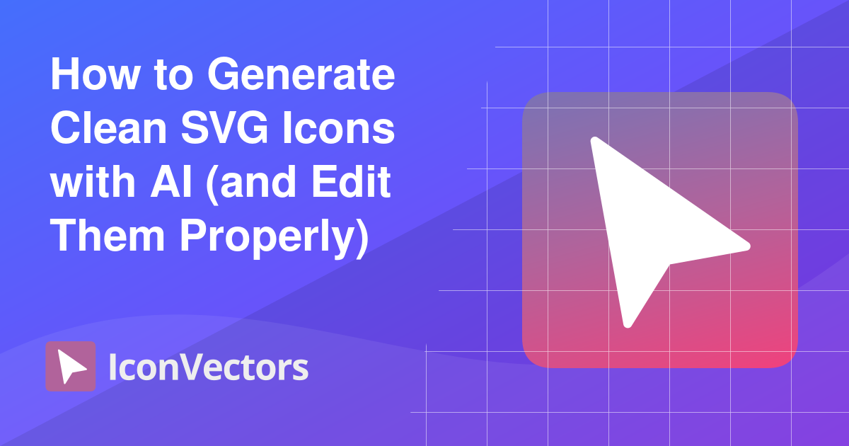 How to Generate Clean SVG Icons with AI (and Edit Them Properly)